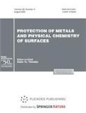 <b>Protection of Metals and Physical Chemistry of Surfaces</b>