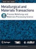 METALLURGICAL AND MATERIALS TRANSACTIONS B-PROCESS METALLURG
